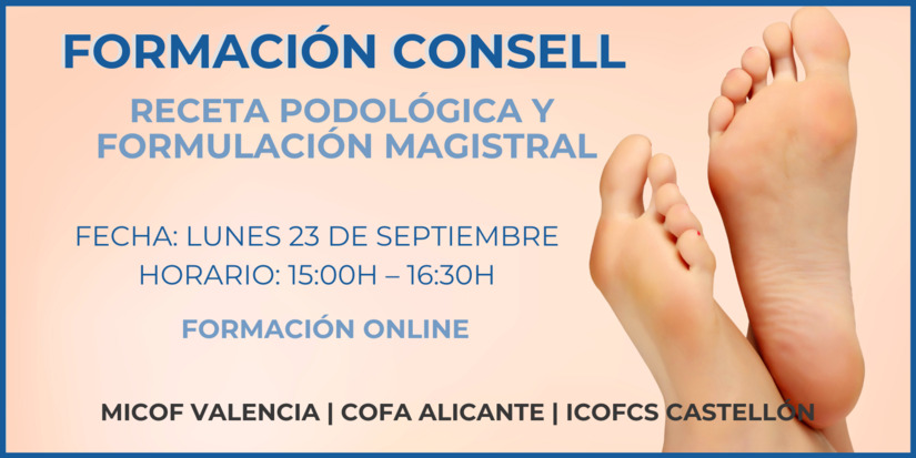 FORMACIONES CONSELL. RECETA PODOLGICA Y FORMULACIN MAGISTRAL. 23 DE SEPTIEMBRE. 15:00H-16:30H. GRATUITA