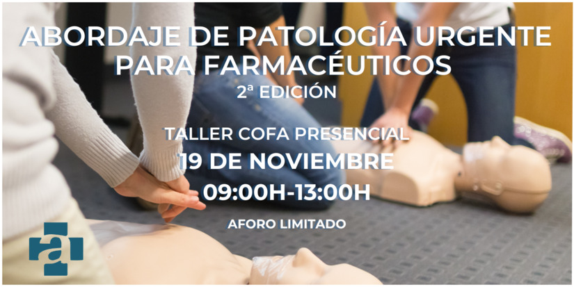 2 TALLER COFA ABORDAJE PATOLOGA URGENCIA PARA FARMACUTICOS. 19/11. 09:00H-13:00H. PRESENCIAL. 