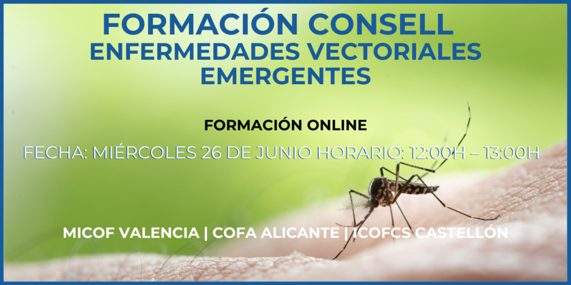 FORMACIN CONSELL. ENFERMEDADES VECTORIALES EMERGENTES. 26 DE JUNIO. 12:00H-13:00H. ONLINE