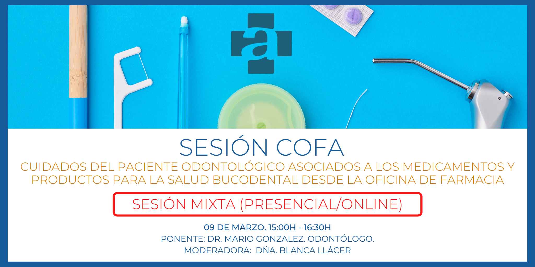SESION-COFA.-CUIDADOS-PACIENTE-ODONTOLOGICO-ASOCIADOS-A-MEDICAMENTOS-Y-PRODUCTOS-PARA-LA-SALUD-BUCODENTAL-DESDE-LA-OF.-09-DE-MARZO.-1500H-1630H
