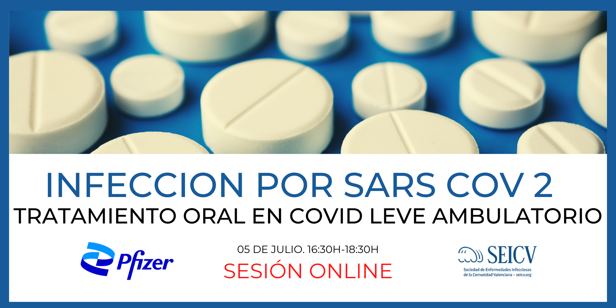 SESION-SEICV.-INFECCION-POR-SARS-COV-2-.-OPCIONES-DE-TRATAMIENTO-ORAL-EN-COVID-LEVE-AMBULATORIO.-5-DE-JULIO.-1630H-1830H
