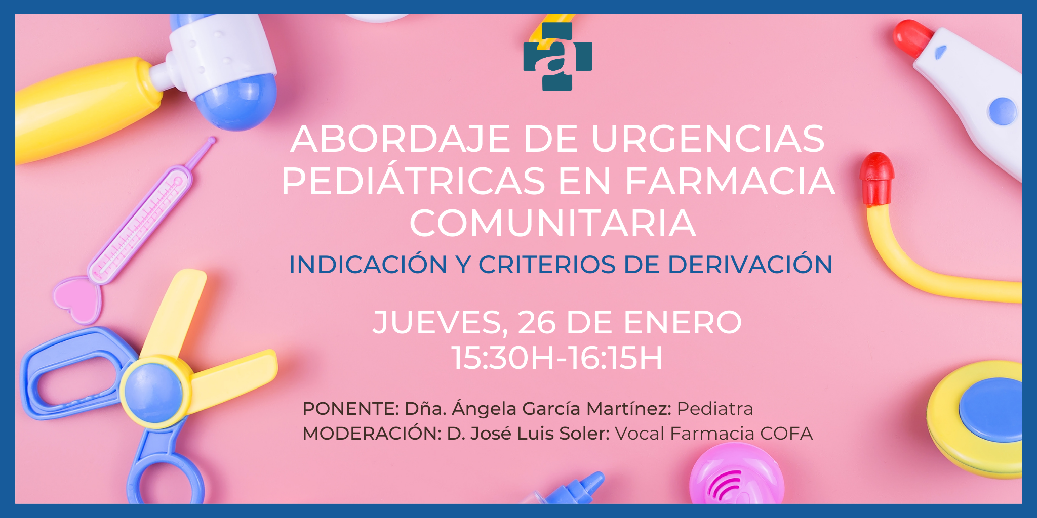 SESION-COFA.-ABORDAJE-DE-URGENCIAS-PEDIATRICAS-EN-FARMACIA-COMUNITARIA.-INDICACIONES-Y-CRITERIOS-DE-DERIVACION.-26-DE-ENERO.-1530H-1615H