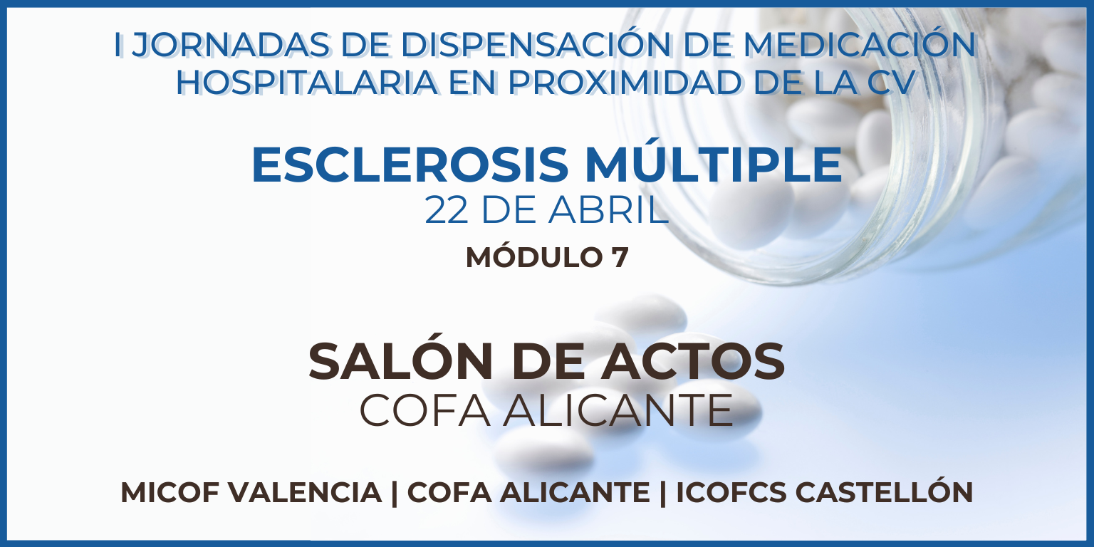 FORMACION-ESCLEROSIS-MULTIPLE.-JORNADAS-DE-DISPENSACION-DE-MEDICACION-HOSPITALARIA-EN-PROXIMIDAD-DE-LA-CV.-22-DE-ABRIL.-1600-1900H.-SALON-DE-ACTOS-COFA