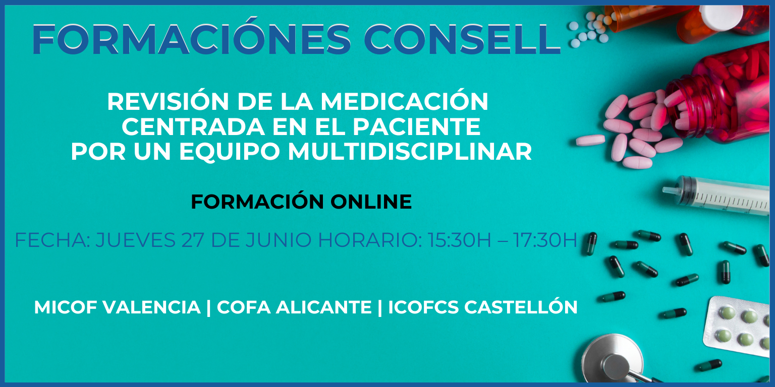 FORMACIONES-CONSELL.-REVISION-DE-LA-MEDICACION-CENTRADA-EN-EL-PACIENTE-POR-UN-EQUIPO-MULTIDISCIPLINAR.-ONLINE.-27-DE-JUNIO-1530H-1730H