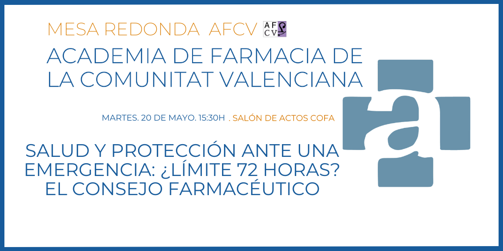 MESA-REDONDA-AFCV.-SALUD-Y-PROTECCION-ANTE-UNA-EMERGENCIA-¿LIMITE-72-HORAS-EL-CONSEJO-FARMACEUTICO.-20-DE-MAYO.-1530H.-PRESENCIAL-Y-ONLINE